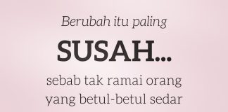 Susah sangatkah hendak berubah?