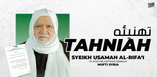 Tahniah buat Syeikh Usamah Al-Rifa‘i, atas pelantikannya sebagai Mufti Baharu Syria
