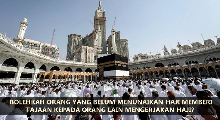 Bolehkah orang belum tunai haji taja orang lain kerjakan haji?