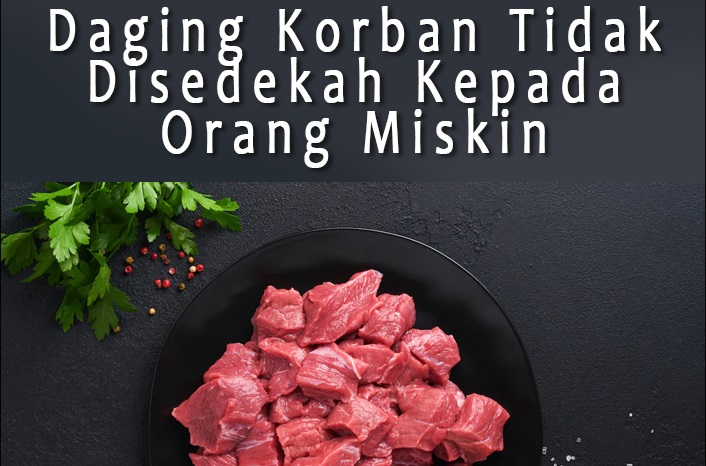 Daging korban tidak disedekah kepada orang miskin