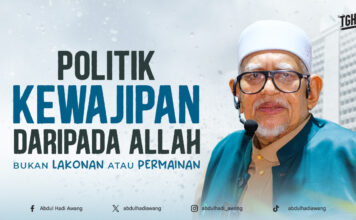 Politik kewajipan daripada Allah, bukan lakonan atau permainan