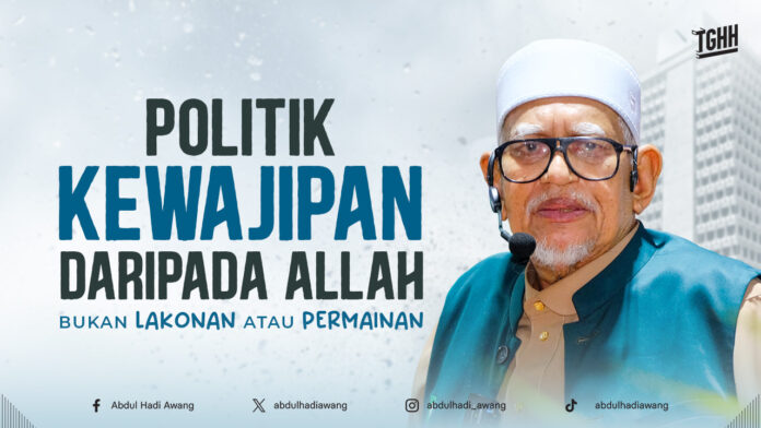 POLITIK KEWAJIPAN DARIPADA ALLAH BUKAN LAKONAN ATAU PERMAINAN HD
